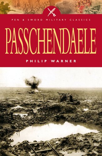 9781844153053: Passchendaele: The Story Behind the Tragic Victory of 1917 (Military Classics Series)
