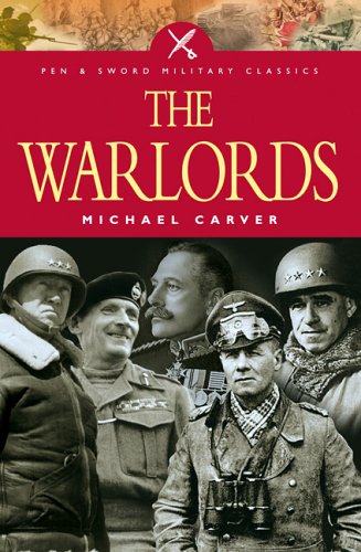 The War Lords: Military Commanders of the Twentieth Century (Pen & Sword Military Classics) (9781844153084) by Carver, Michael