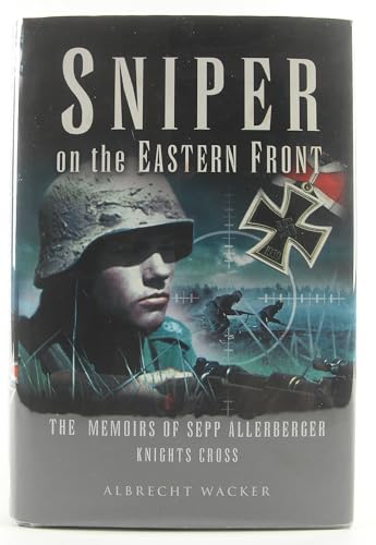 Imagen de archivo de Sniper on the Eastern Front: The Memoirs of Sepp Allerberger, Knight's Cross a la venta por Half Price Books Inc.