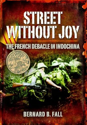 Stock image for Street without Joy: The French Debacle in Indochina for sale by Seagull Books