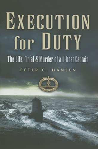 Imagen de archivo de Execution for Duty: The Life, Trial and Murder of a U boat Captain a la venta por Books From California