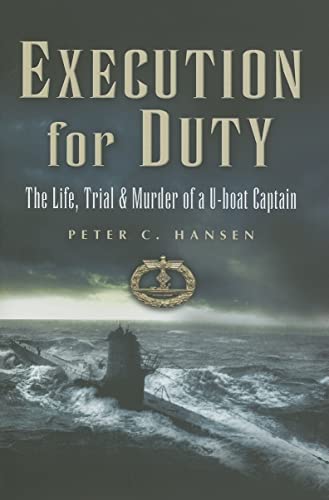 Stock image for Execution for Duty: The Life, Trial and Murder of a U boat Captain for sale by Books From California