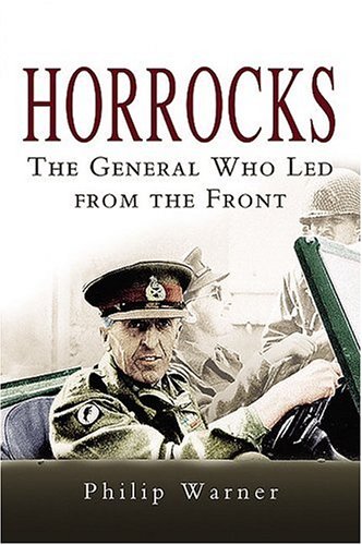 Stock image for Horrocks: the General Who Led from the Front for sale by WorldofBooks