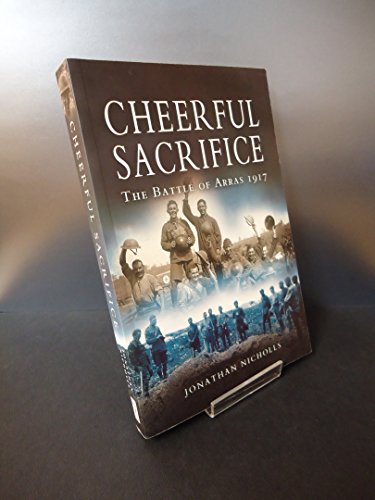 Beispielbild fr Cheerful Sacrifice: The Battle of Arras 1917 zum Verkauf von WorldofBooks