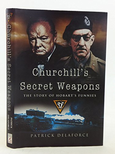 Stock image for Churchill's Secret Weapons: The Story of Hobart's Funnies for sale by TotalitarianMedia