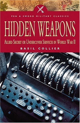 Beispielbild fr Hidden Weapons: Allied Secret and Undercover Services in World War II (Military Classic) zum Verkauf von Books From California