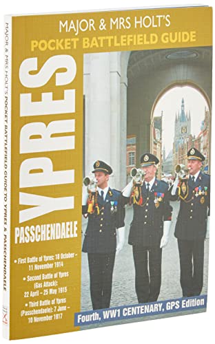 Stock image for Holts Pocket Battlefield Guide to Ypres and Passchendaele: 1st Ypres; 2nd Ypres (Gas Attack); 3rd Ypres (Passchendaele): 1st Ypres; 2nd Ypres (Gas . and Mrs Holts Pocket Battlefield Guides) for sale by Reuseabook