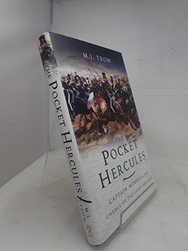 Imagen de archivo de The Pocket Hercules : Captain Morris and the Charge of the Light Brigade a la venta por Better World Books