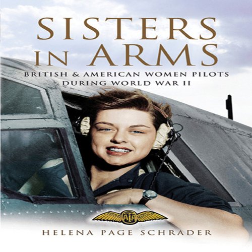 Stock image for Sisters in Arms: British & American Women Pilots During WWII for sale by Anybook.com