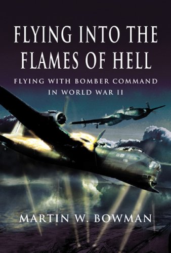9781844153893: Flying into the Flames of Hell: Flying With Bomber Command in World War II