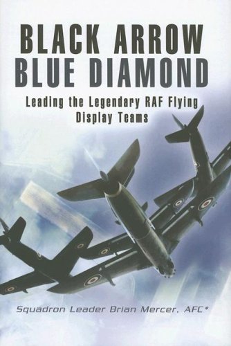 BLACK ARROW BLUE DIAMONDS: Leading the Legendary RAF Flying Display Teams (9781844153923) by Mercer AFC*, Squadron Leader Brian