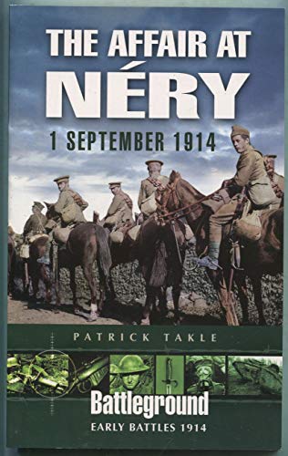 Beispielbild fr The Affair at Nery, 1 September 1914 (Battleground Europe) zum Verkauf von Monster Bookshop