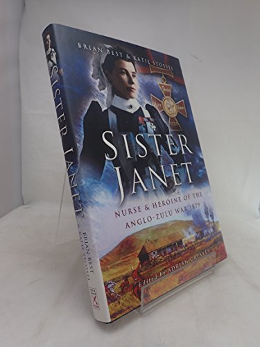 Beispielbild fr Sister Janet : Nurse and Heroine of the Anglo-Zulu War 1879 zum Verkauf von Better World Books