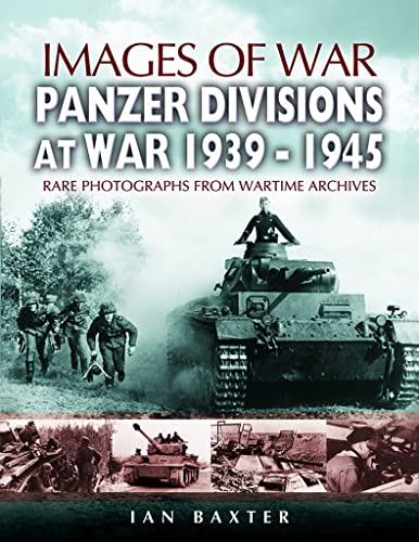 Imagen de archivo de Panzer-Divisions at War 1939-1945 (Images of War) a la venta por Emerald Green Media