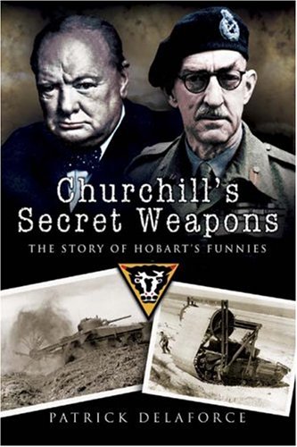 Churchill's Secret Weapons: the Story of Hobart's Funnies