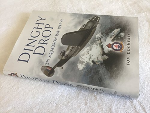 Beispielbild fr Dinghy Drop: 279 Squadron at War 1941 - 1946 zum Verkauf von PlumCircle