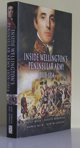 Inside Wellington's Peninsular Army: 1808 - 1814 (9781844154845) by Rory Muir; Bob Burnham; Howie Muir; Ron McGuigan