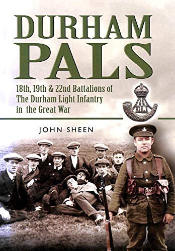 Beispielbild fr Durham Pals: 18th, 19th and 22nd Battalions of the Durham Light Infantry in the Great War zum Verkauf von WorldofBooks