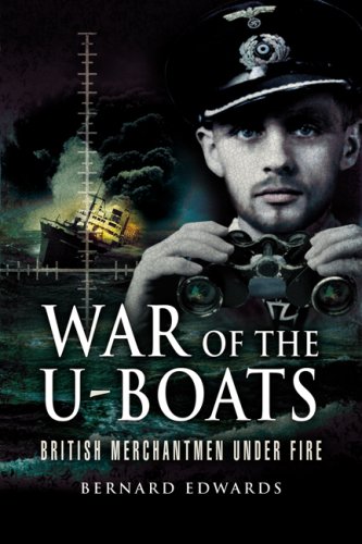 Imagen de archivo de War of the U-Boats: British Merchantmen Under Fire a la venta por PaceSetter Books