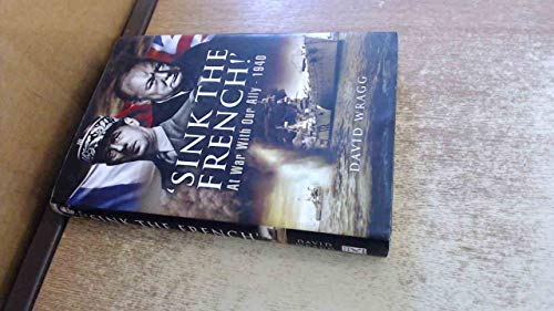 

'Sink The French!': At War with an Ally, 1940