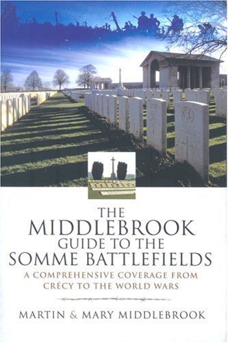 9781844155330: Middlebrook Guide to the Somme Battlefields: A Comprehensive Coverage from Crecy to the World Wars