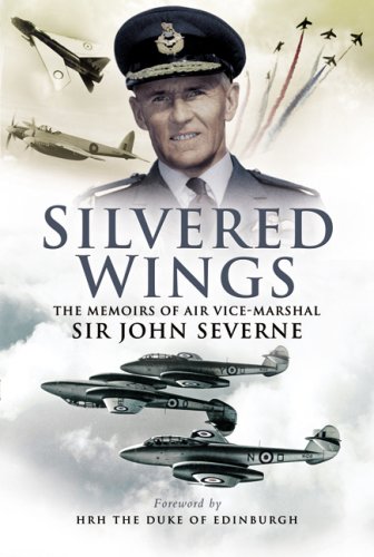 Beispielbild fr Silvered Wings: The Memoirs of Air Vice-Marshal Sir John Severne KCVO OBE AFC DL zum Verkauf von Books From California