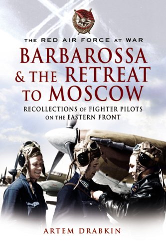 Stock image for Barbarossa & the Retreat to Moscow: Recollections of Fighter Pilots on the Eastern Front (The Red Air Force at War) for sale by Wonder Book