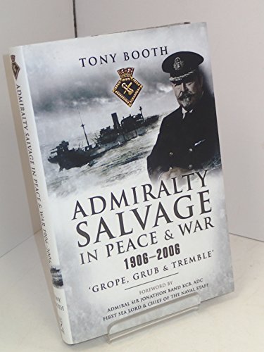 Beispielbild fr Admiralty Salvage in Peace & War 1906-2006: 'Grope, Grub and Tremble' zum Verkauf von WorldofBooks