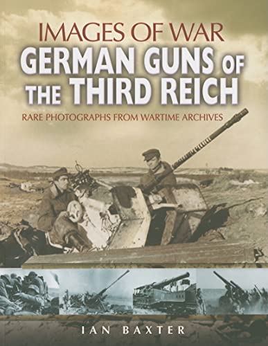 Beispielbild fr German Guns of the Third Reich (Images of War): 1939-1945 zum Verkauf von WorldofBooks