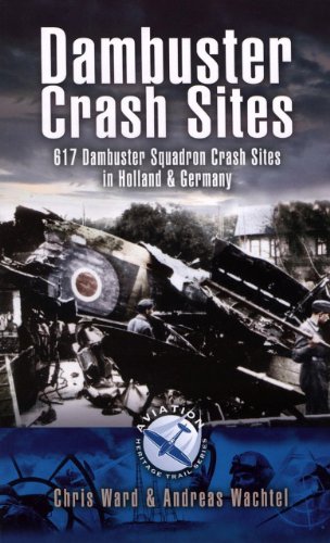 Beispielbild fr Dambuster Crash Sites: 617 Squadron in Holland and Germany (Aviation Heritage Trail) zum Verkauf von Monster Bookshop