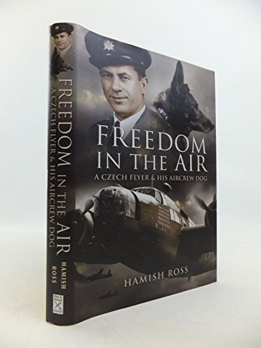 9781844155903: Freedom in the Air: A Czech Flyer & His Aircrew Dog