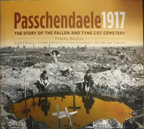 9781844156214: Passchendaele 1917: The Story of the Fallen and Tyne Cot Cemetry