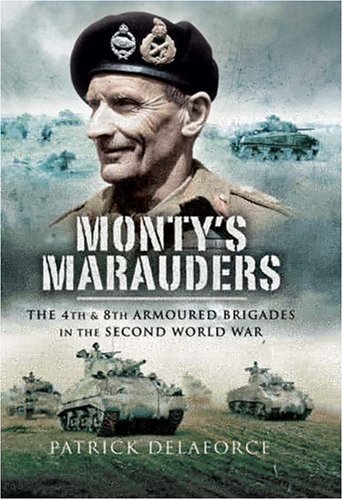 Beispielbild fr MONTY'S MARAUDERS The 4th and 8th Armoured Brigades in the Second World War zum Verkauf von Hoffman Books,  ABAA, IOBA