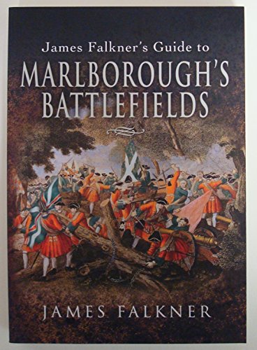 Imagen de archivo de James Falkner's Guide to Marlborough's Battlefields (Battlefield Guide) a la venta por WorldofBooks