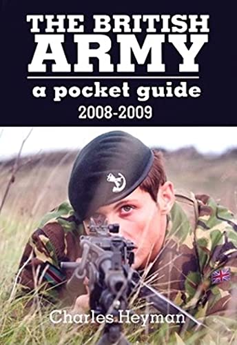 British Army: A Pocket Guide 2008 - 2009 (9781844156443) by Heyman, Charles