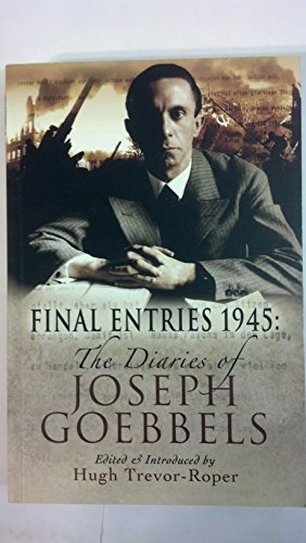 Imagen de archivo de Final Entries 1945: the Diaries of Joseph Goebbels a la venta por Better World Books Ltd