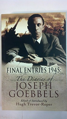 9781844156467: Final Entries 1945: The Diaries of Joseph Goebbels