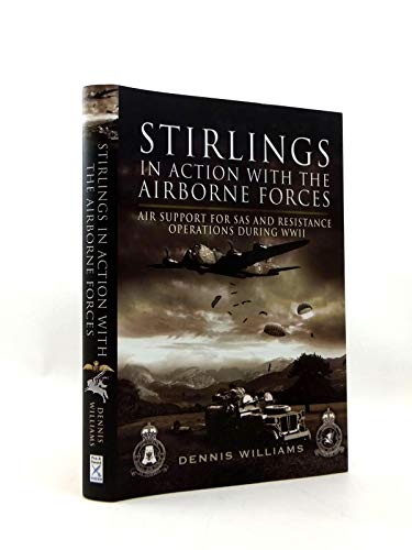 Stirlings in Action With the Airborne Forces: Air Support to Special Forces and the SAS During WW11 (9781844156481) by Williams, Dr. Dennis J.