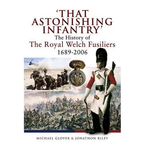 Stock image for That Astonishing Infantry' The History of the Royal Welch Fusiliers 1689 ? 2006 for sale by Broad Street Book Centre