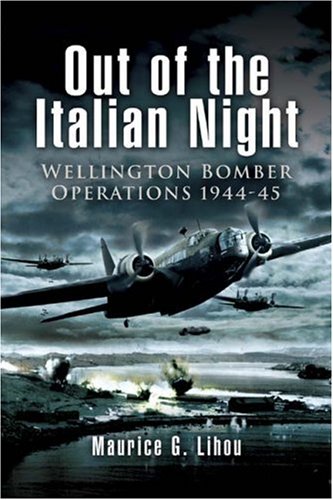 9781844156559: Out of the Italian Night: Wellington Bomber Operations 1944-45