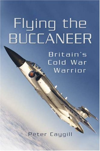 Beispielbild fr Flying the Buccaneer: Britain's Cold War Warrior zum Verkauf von WorldofBooks