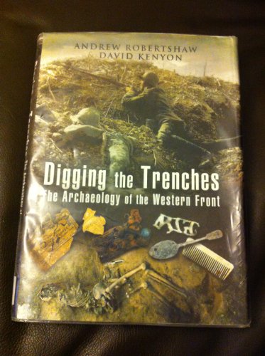 Stock image for Digging the Trenches: The Archaeology of the Western Front for sale by Reuseabook