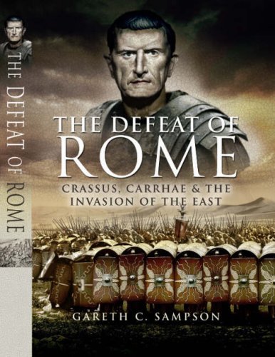 Imagen de archivo de Defeat of Rome: Crassus, Carrhae & the Invasion of the East a la venta por WorldofBooks