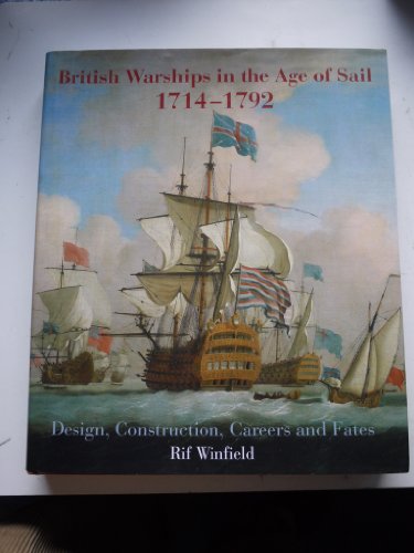 British Warships in the Age of Sail 1714-1792: Design, Construction, Careers and Fates - Winfield, Rif
