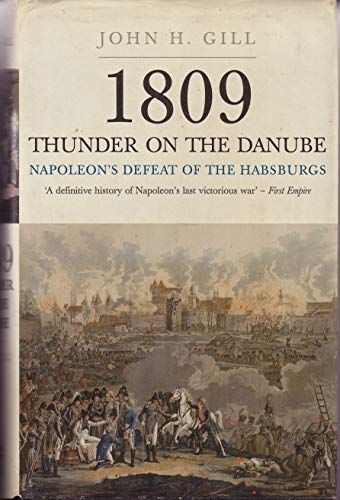 Imagen de archivo de 1809: Thunder on the Danube Napoleon's Defeat of the Habsburgs a la venta por Foster Books, Board of Directors FABA