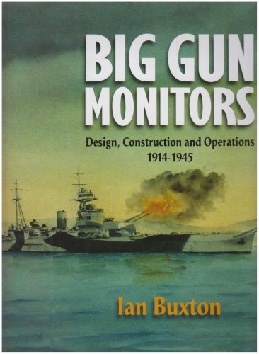 9781844157198: Big Gun Monitors: The History of the Design, Construction and Operation of the Royal Navy's Monitors