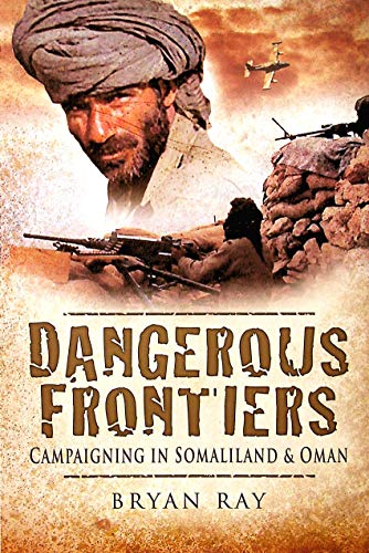 Beispielbild fr Dangerous Frontiers Campaigning in Somaliland and Oman zum Verkauf von Chequamegon Books