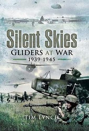 9781844157365: Silent Skies: Gliders at War 1939-1945