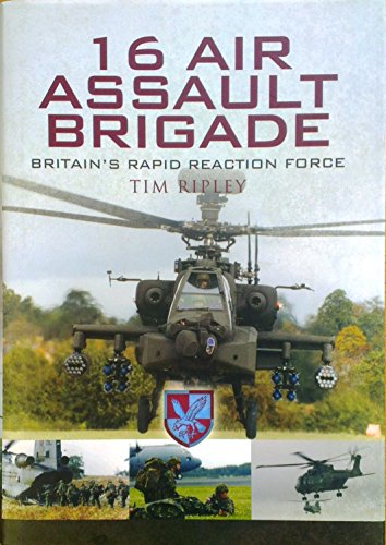 9781844157433: 16 Air Assault Brigade: the History of Britain's Airborne Rapid Reaction Force: The History of Britain's Rapid Reaction Force