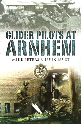 Stock image for Glider Pilots at Arnhem Major M.L. Peters and Luuk Buist for sale by Gonkerbooks